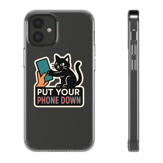 Clear "Put Your Phone Down" Cat Case - Funny Sarcastic Transparent Cover