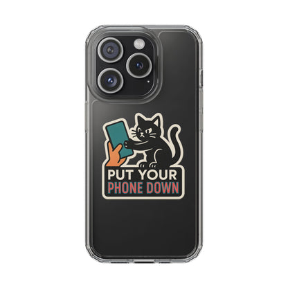 Clear "Put Your Phone Down" Cat Case - Funny Sarcastic Transparent Cover