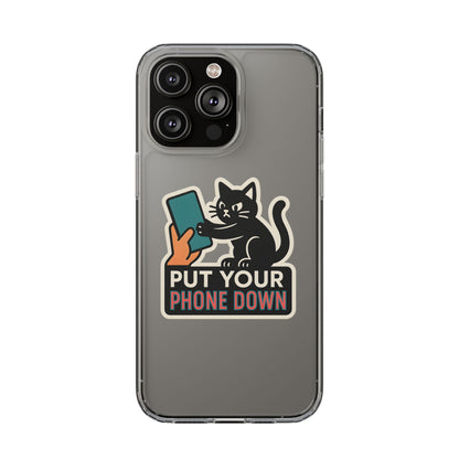 Clear "Put Your Phone Down" Cat Case - Funny Sarcastic Transparent Cover