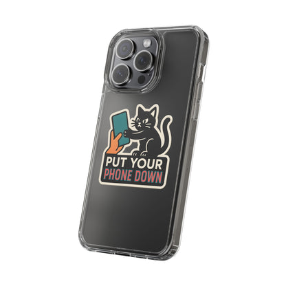 Clear "Put Your Phone Down" Cat Case - Funny Sarcastic Transparent Cover
