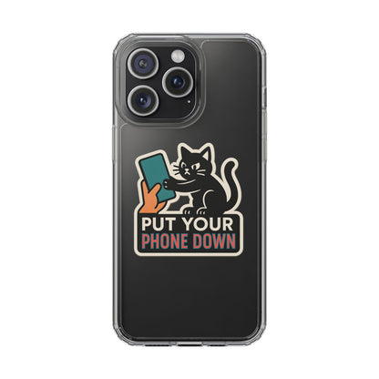 Clear "Put Your Phone Down" Cat Case - Funny Sarcastic Transparent Cover