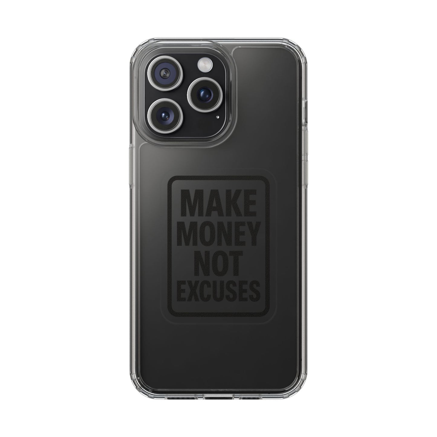 Clear "Make Money Not Excuses" Case - Motivational Minimalist Transparent Cover
