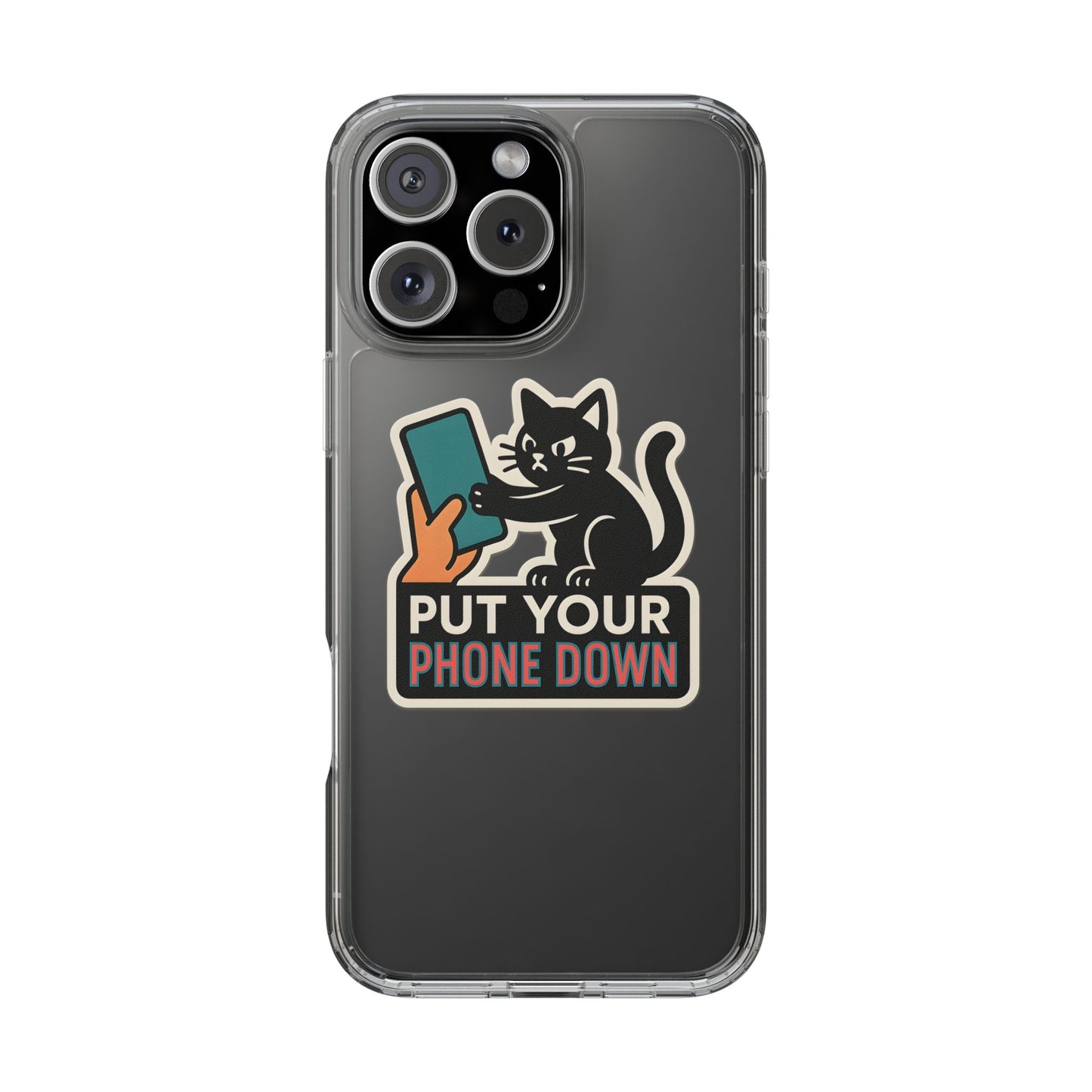 Clear "Put Your Phone Down" Cat Case - Funny Sarcastic Transparent Cover