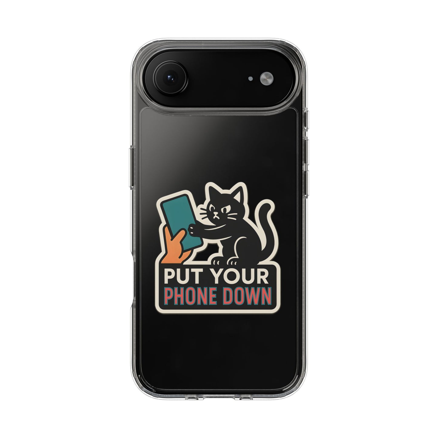 Clear "Put Your Phone Down" Cat Case - Funny Sarcastic Transparent Cover