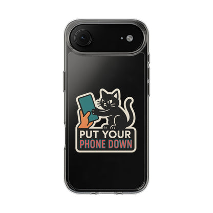Clear "Put Your Phone Down" Cat Case - Funny Sarcastic Transparent Cover