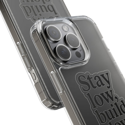 Clear "Stay Low Build Slow" Case - Minimalist Motivational Transparent Cover
