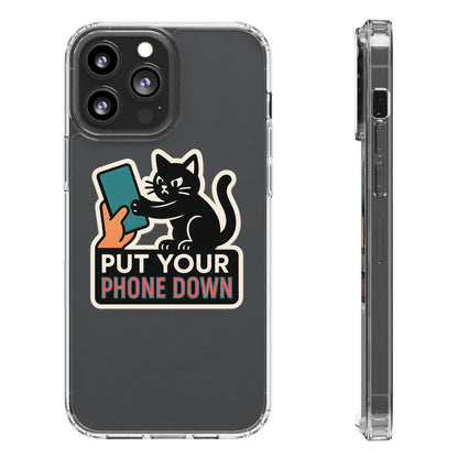 Clear "Put Your Phone Down" Cat Case - Funny Sarcastic Transparent Cover