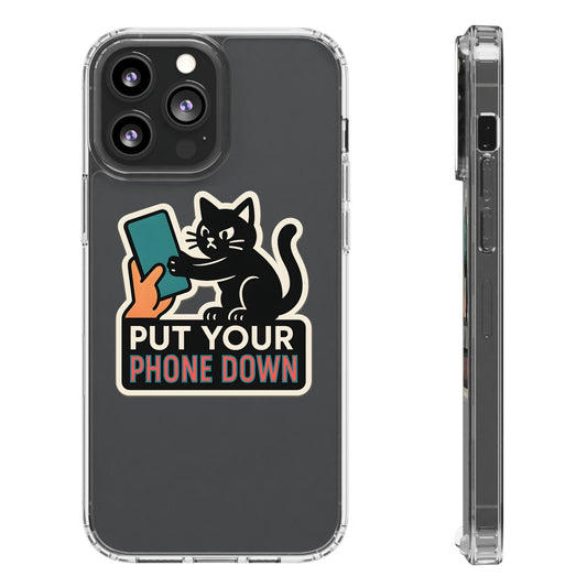 Clear "Put Your Phone Down" Cat Case - Funny Sarcastic Transparent Cover