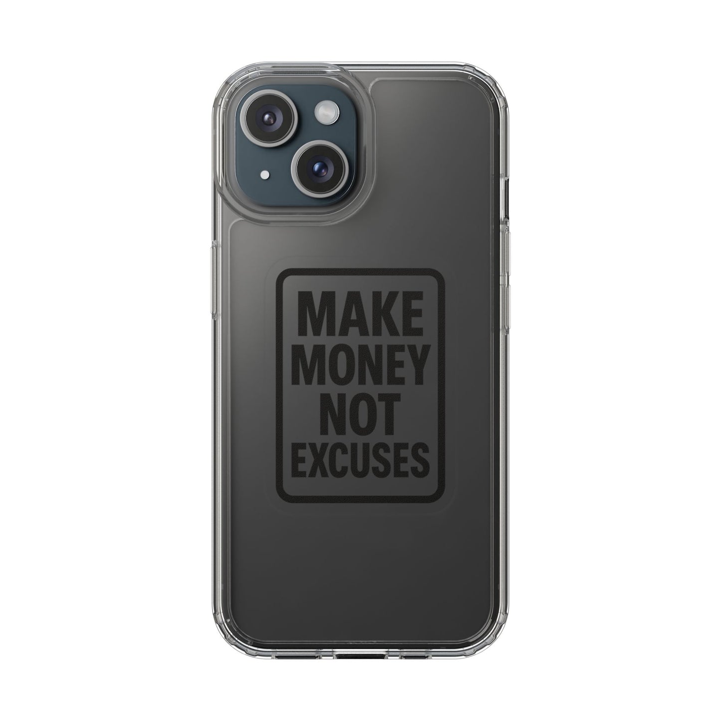 Clear "Make Money Not Excuses" Case - Motivational Minimalist Transparent Cover