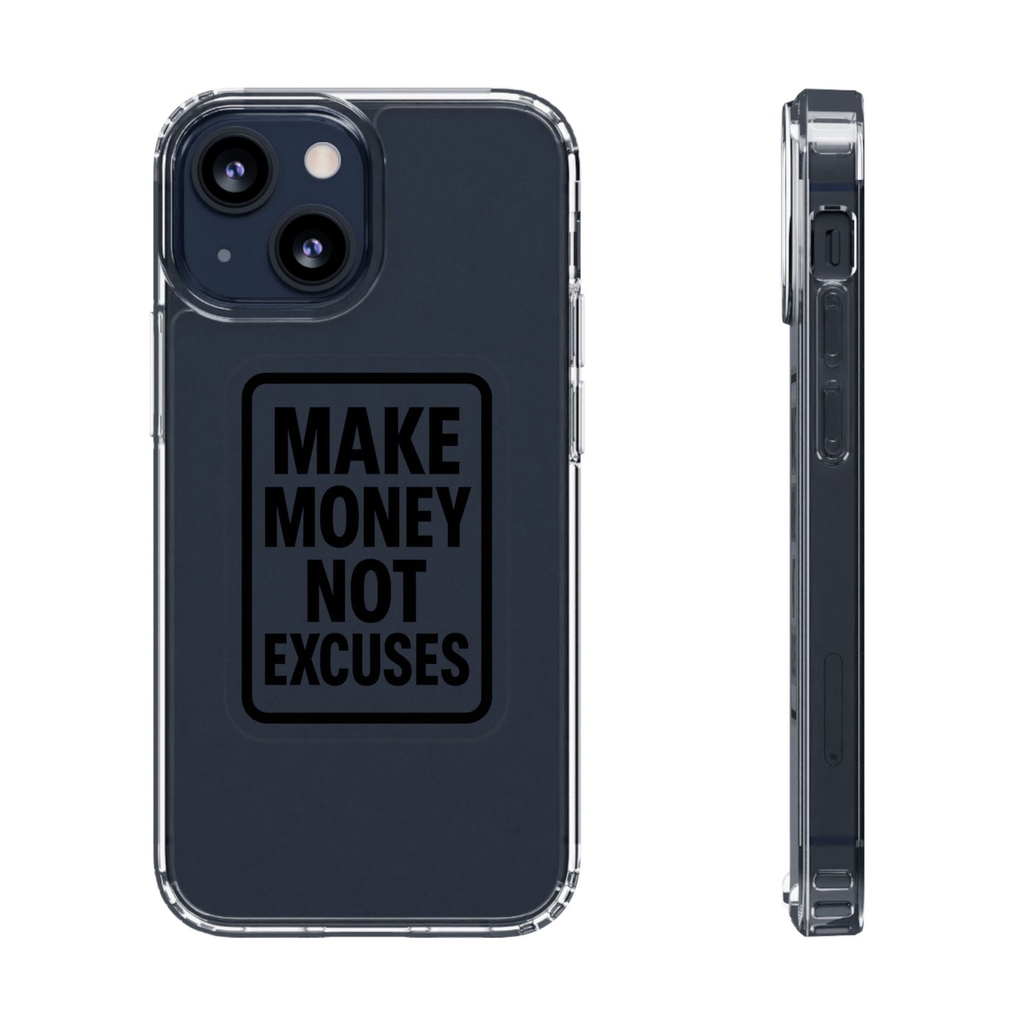 Clear "Make Money Not Excuses" Case - Motivational Minimalist Transparent Cover