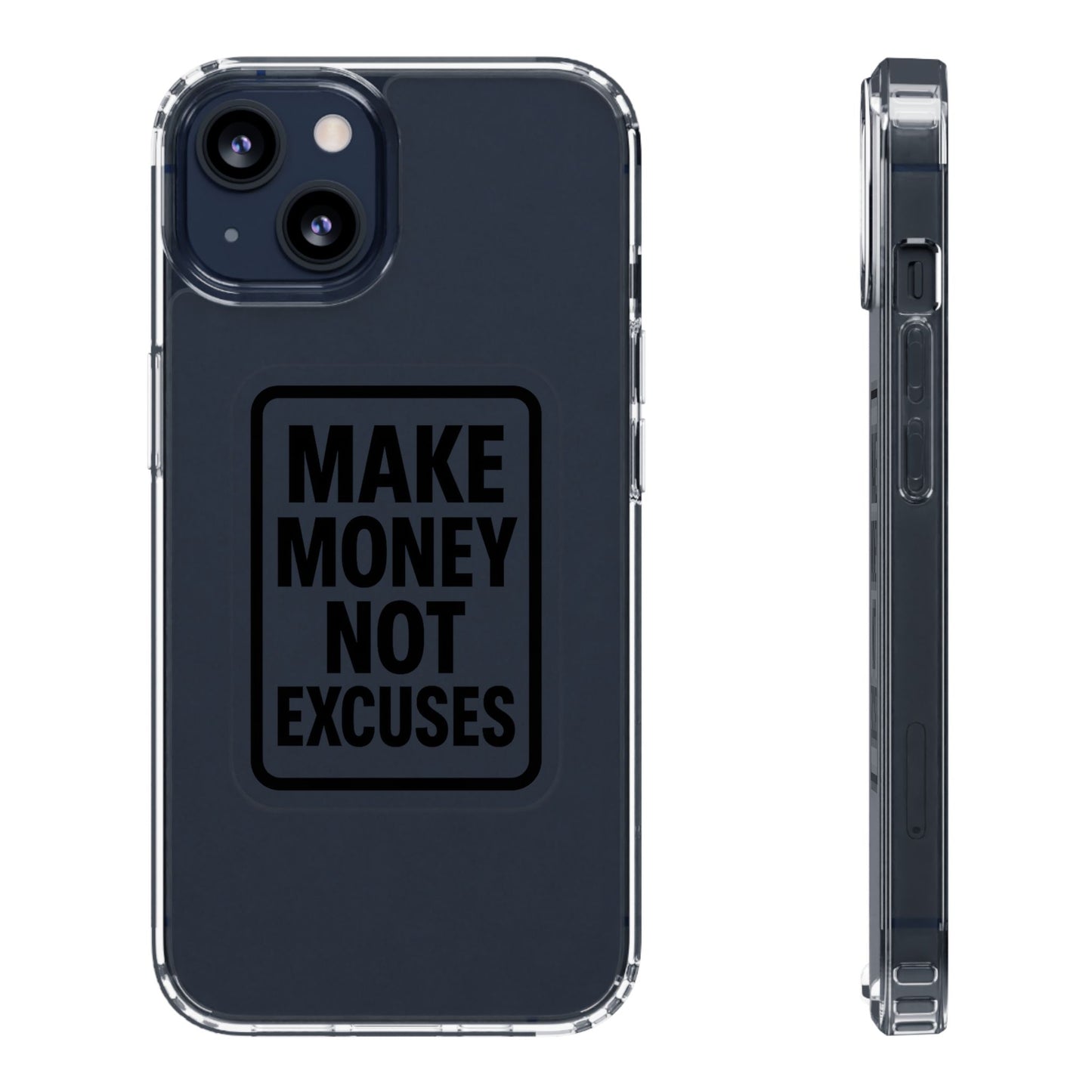 Clear "Make Money Not Excuses" Case - Motivational Minimalist Transparent Cover