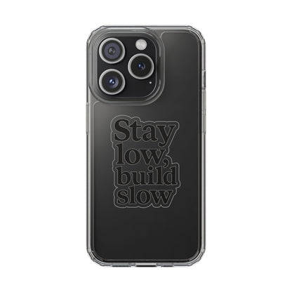 Clear "Stay Low Build Slow" Case - Minimalist Motivational Transparent Cover