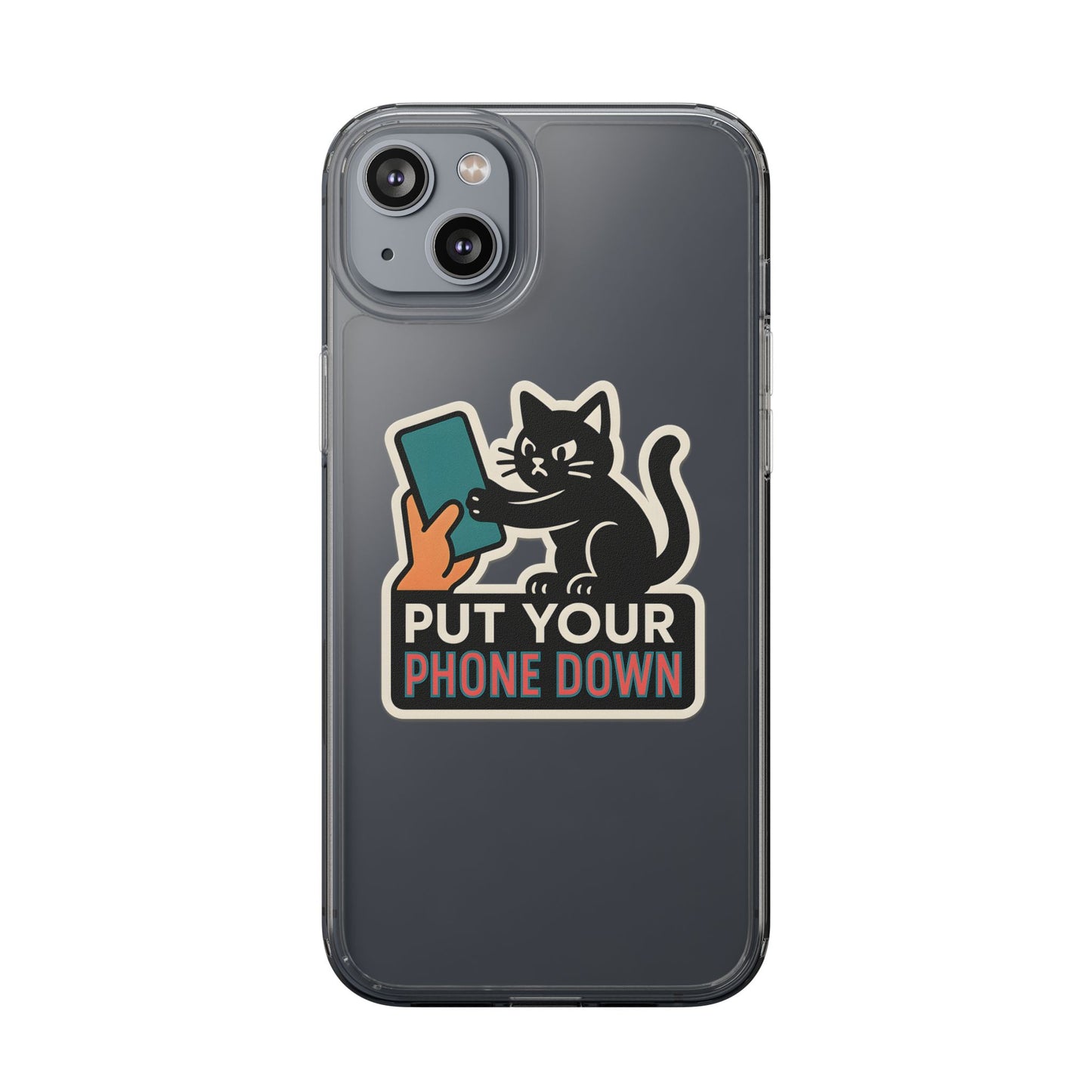 Clear "Put Your Phone Down" Cat Case - Funny Sarcastic Transparent Cover
