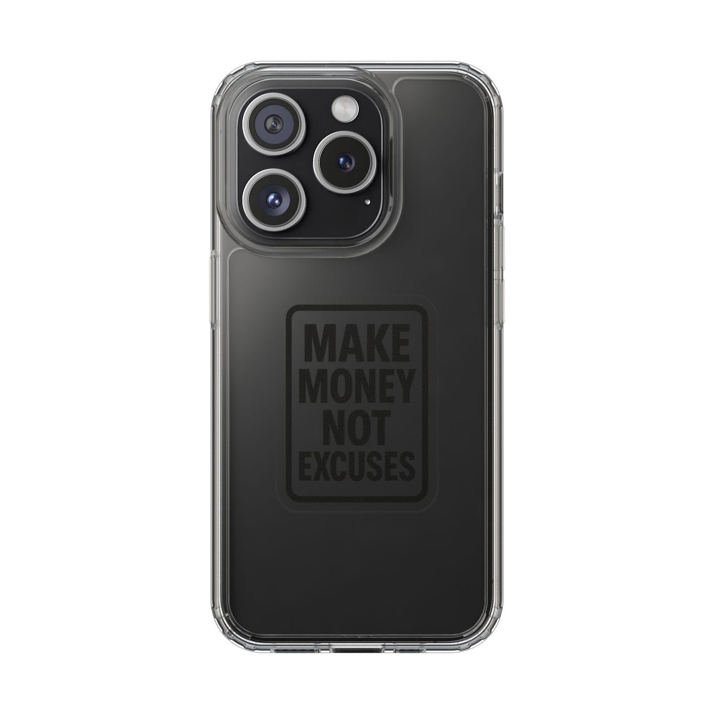 Clear "Make Money Not Excuses" Case - Motivational Minimalist Transparent Cover