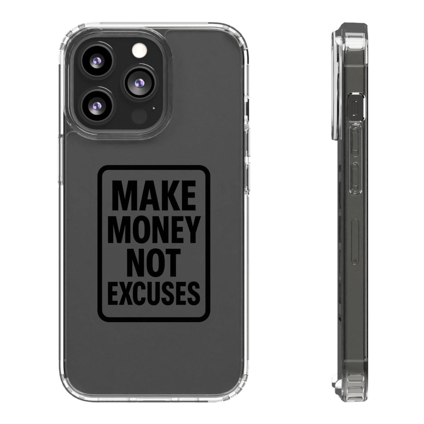 Clear "Make Money Not Excuses" Case - Motivational Minimalist Transparent Cover
