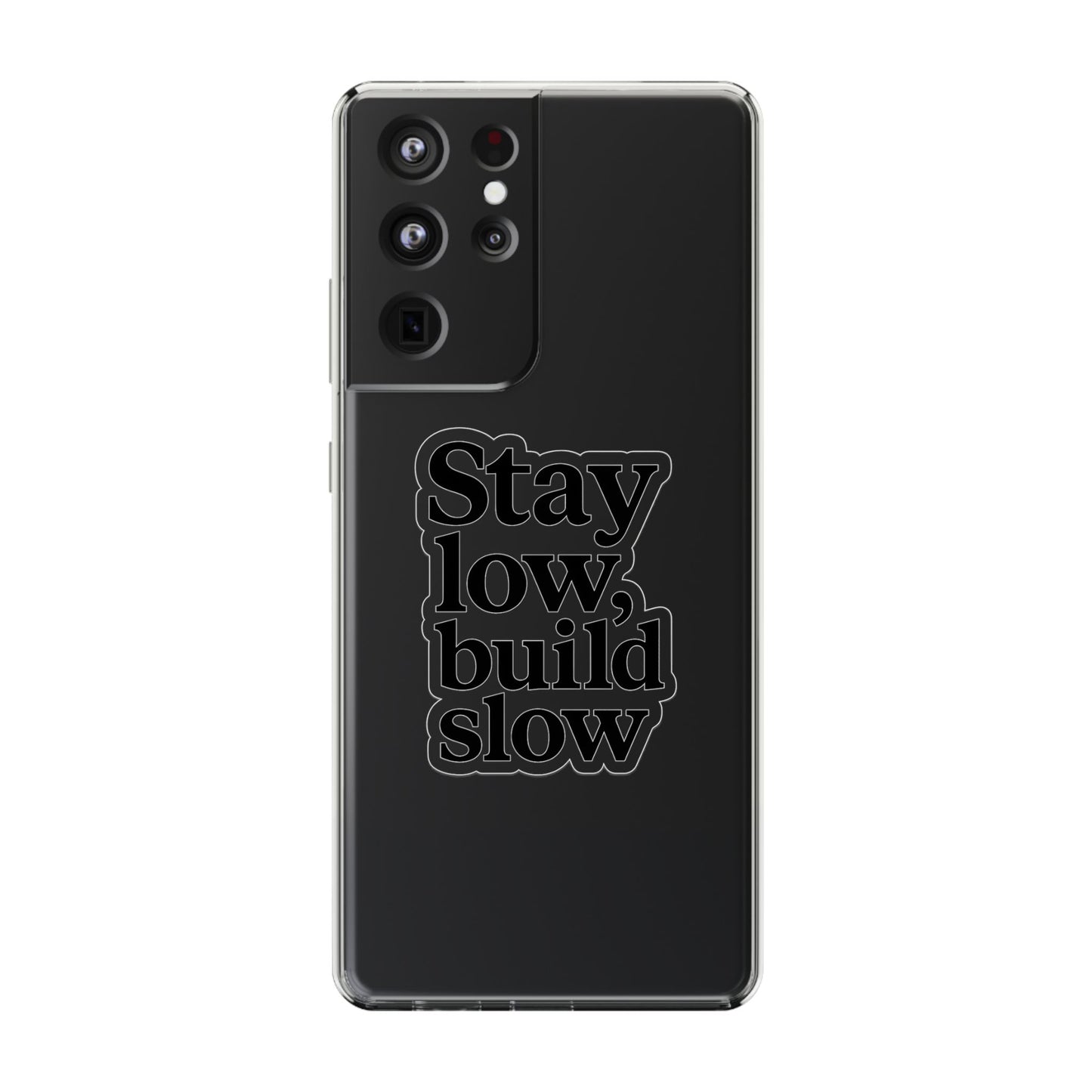 Clear "Stay Low Build Slow" Case - Minimalist Motivational Transparent Cover