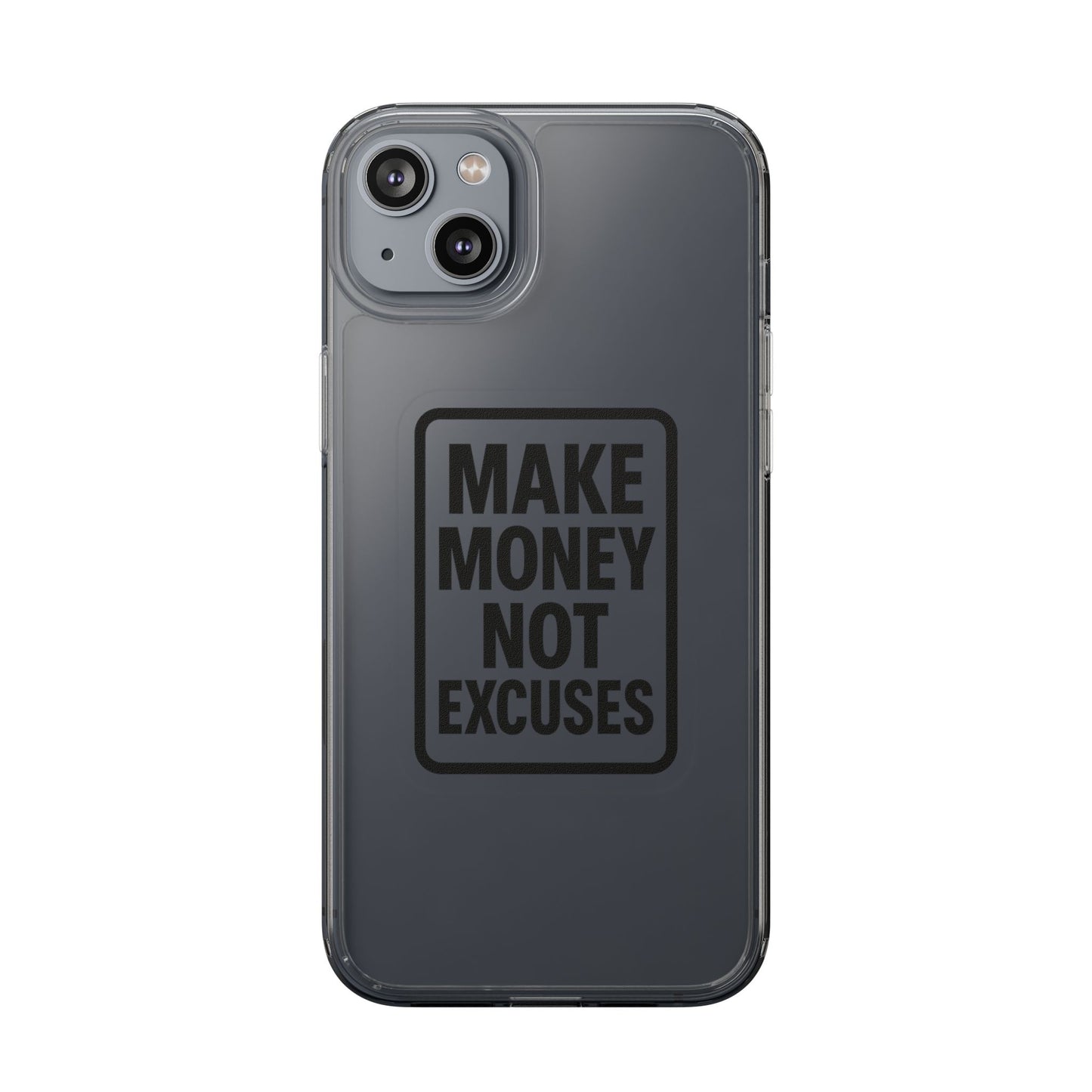 Clear "Make Money Not Excuses" Case - Motivational Minimalist Transparent Cover