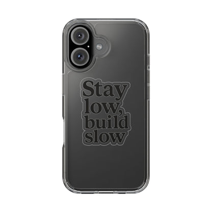 Clear "Stay Low Build Slow" Case - Minimalist Motivational Transparent Cover