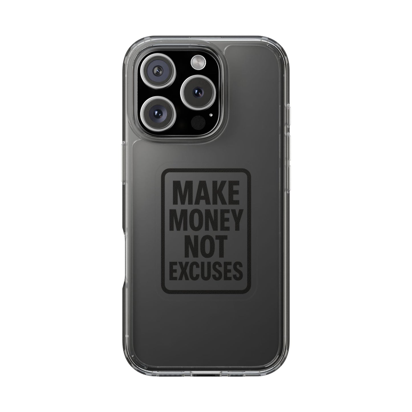 Clear "Make Money Not Excuses" Case - Motivational Minimalist Transparent Cover