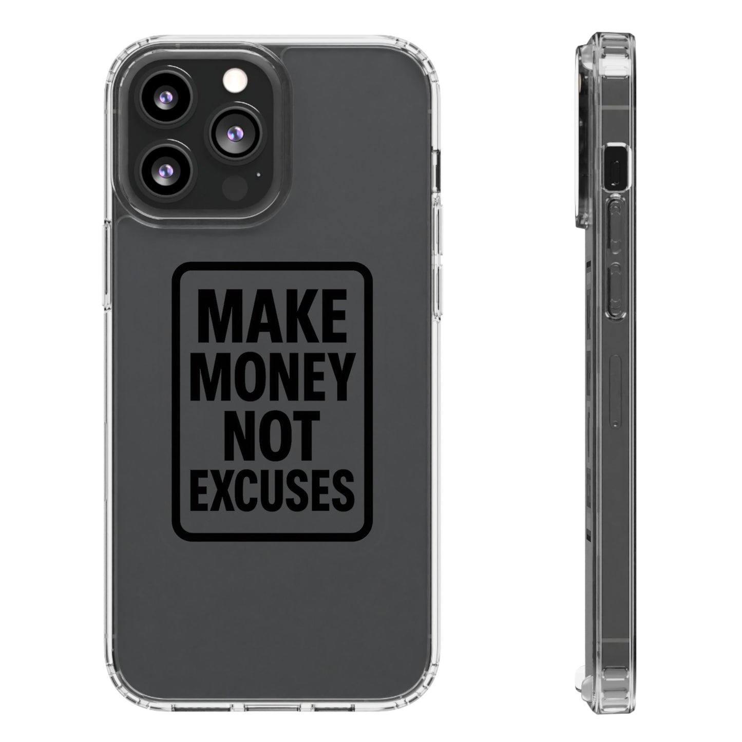 Clear "Make Money Not Excuses" Case - Motivational Minimalist Transparent Cover