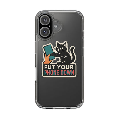 Clear "Put Your Phone Down" Cat Case - Funny Sarcastic Transparent Cover