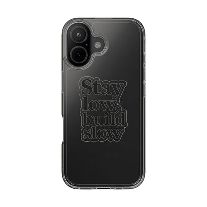 Clear "Stay Low Build Slow" Case - Minimalist Motivational Transparent Cover