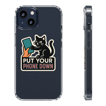 Clear "Put Your Phone Down" Cat Case - Funny Sarcastic Transparent Cover