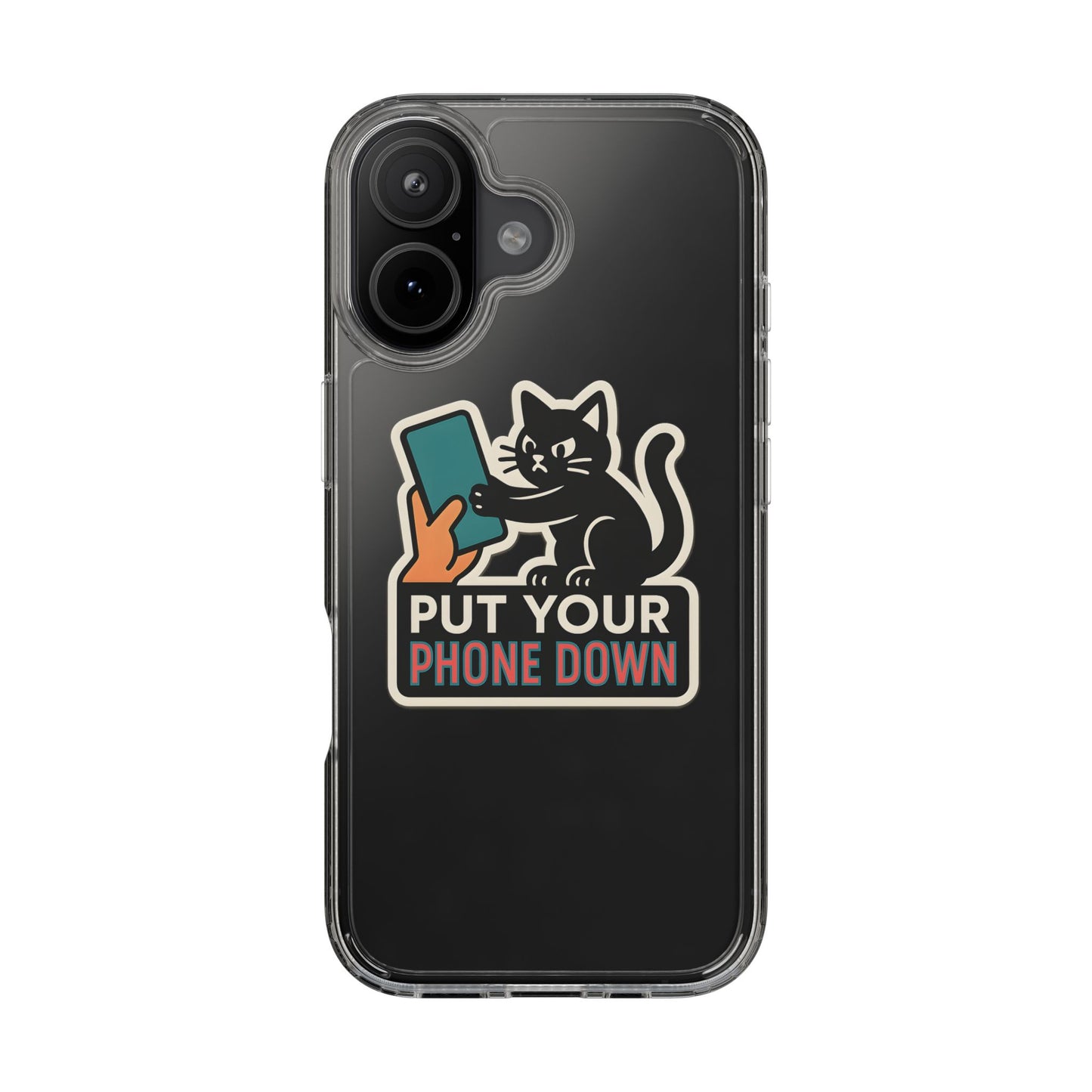Clear "Put Your Phone Down" Cat Case - Funny Sarcastic Transparent Cover