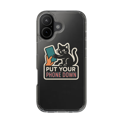 Clear "Put Your Phone Down" Cat Case - Funny Sarcastic Transparent Cover