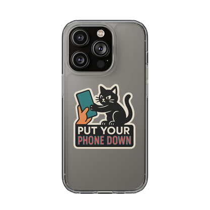 Clear "Put Your Phone Down" Cat Case - Funny Sarcastic Transparent Cover