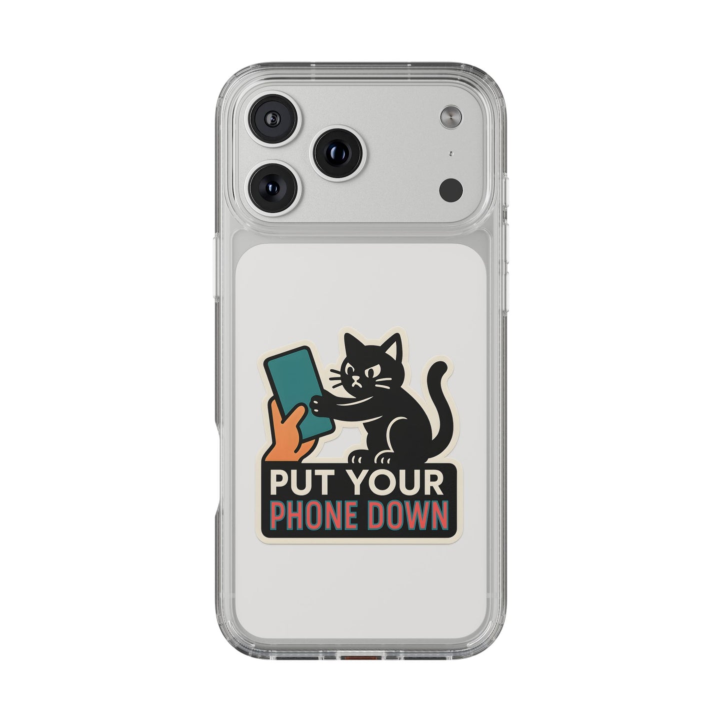 Clear "Put Your Phone Down" Cat Case - Funny Sarcastic Transparent Cover