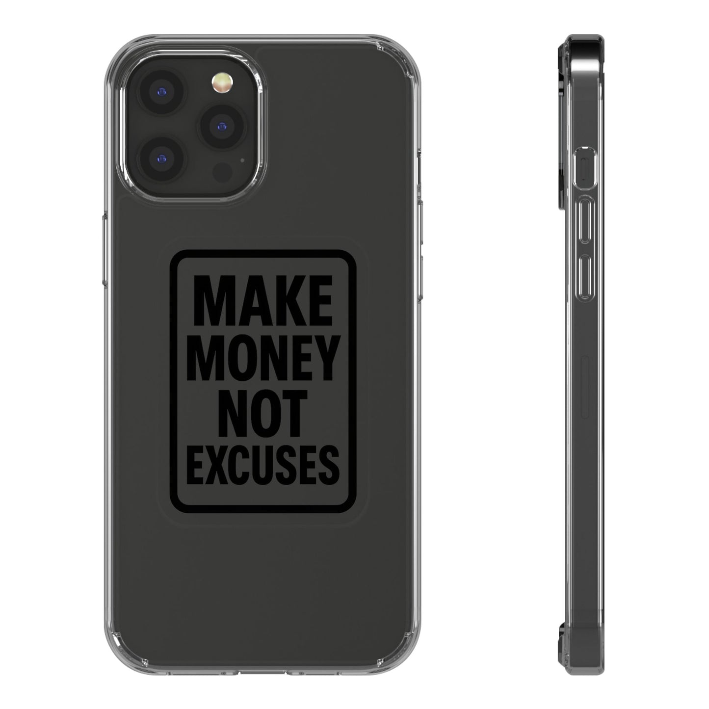 Clear "Make Money Not Excuses" Case - Motivational Minimalist Transparent Cover